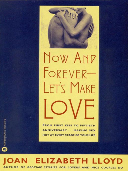 Title details for Now and Forever--Let's Make Love by Joan Elizabeth Lloyd - Available